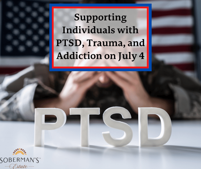 Supporting Individuals with PTSD, Trauma, and Addiction on July 4